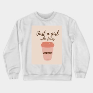 Just a girl who loves coffee Crewneck Sweatshirt